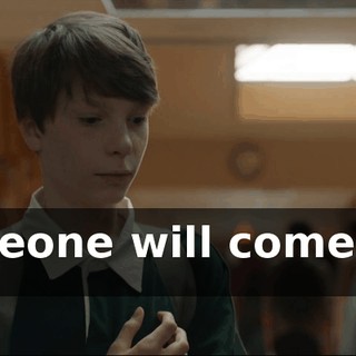 Someone will come find you.