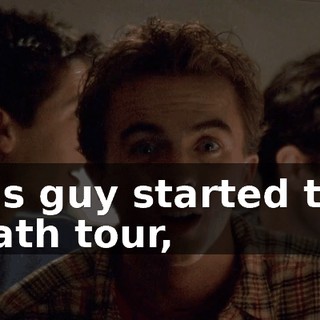 This guy started this death tour,