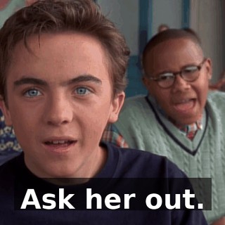 Ask her out.