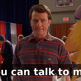 You can talk to me.