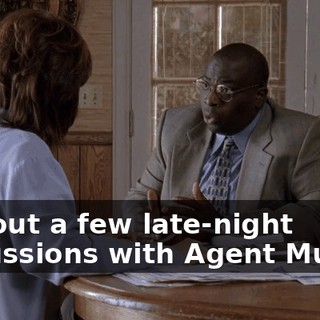 without a few late-night discussions with Agent Mulder.