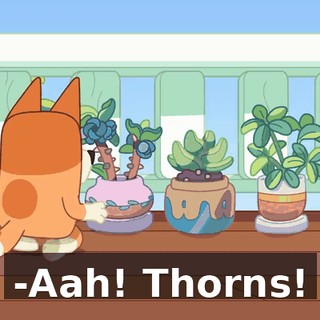 -Aah! Thorns!