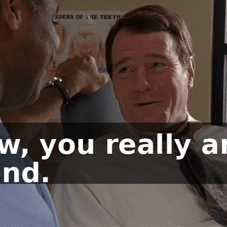 Wow, you really are a friend.