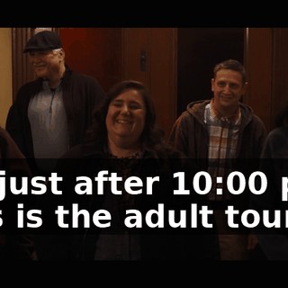 It's just after 10:00 p.m. This is the adult tour,
