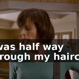 I was half way through my haircut