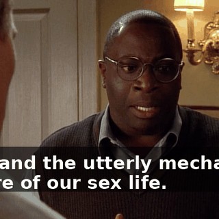That and the utterly mechanical nature of our sex life.