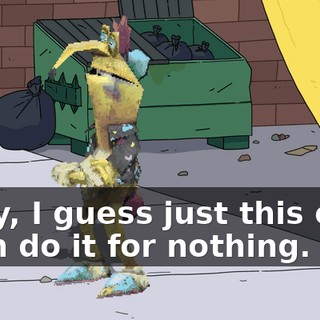 Okay, I guess just this once I can do it for nothing.