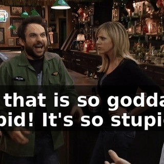 Oh, that is so goddamn stupid! It's so stupid!