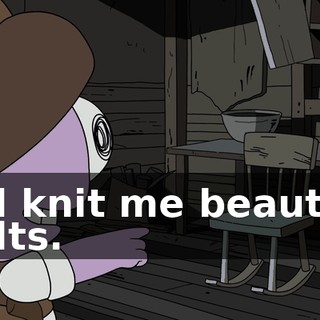 and knit me beautiful quilts.