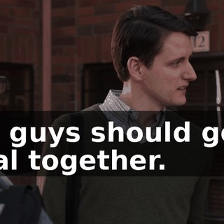You guys should get a meal together.