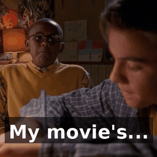 My movie's...