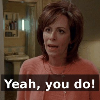Yeah, you do!