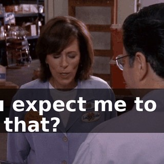 You expect me to fall for that?