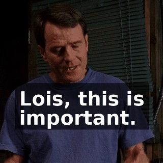 Lois, this is important.