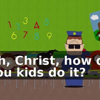 Oh, Christ, how do you kids do it?