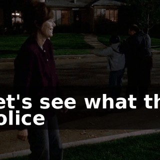 Let's see what the police