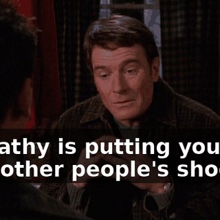 Empathy is putting yourself into other people's shoes