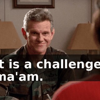 It is a challenge, ma'am.