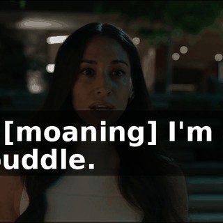 - [moaning] I'm a puddle.