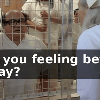 Are you feeling better today?