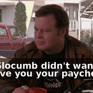Mr. Slocumb didn't want me to give you your paychecks,