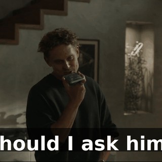 Should I ask him?