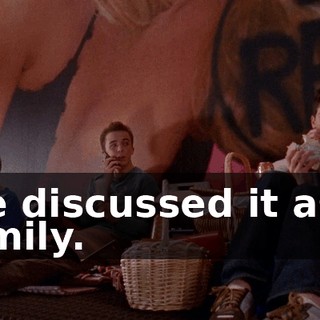We discussed it as a family.