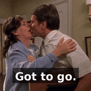 Got to go.