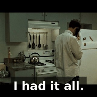 I had it all.