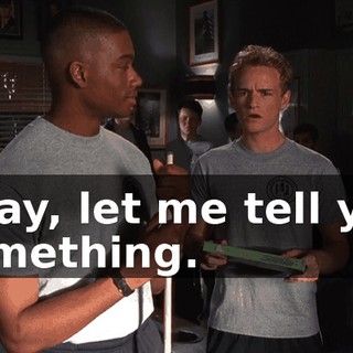Okay, let me tell you something.