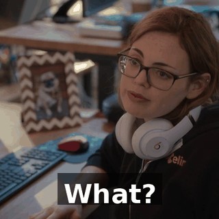 What?