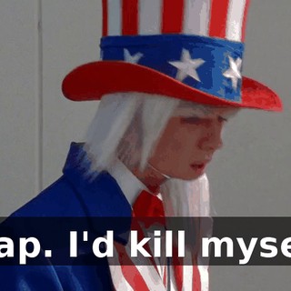 Crap. I'd kill myself,