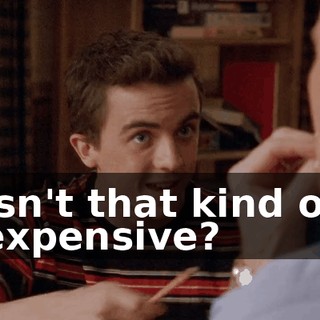 Isn't that kind of expensive?