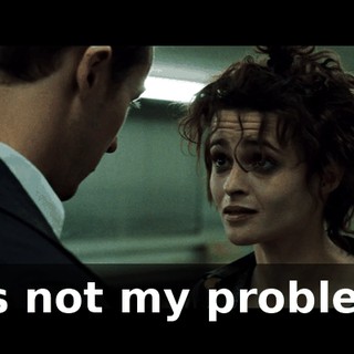 It's not my problem.