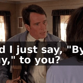 Did I just say, "Bye, guy," to you?