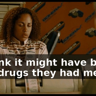 I think it might have been the drugs they had me on.