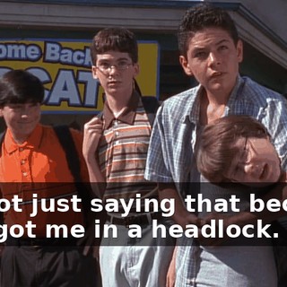 I'm not just saying that because he's got me in a headlock.