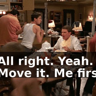 - All right. Yeah. - Move it. Me first.