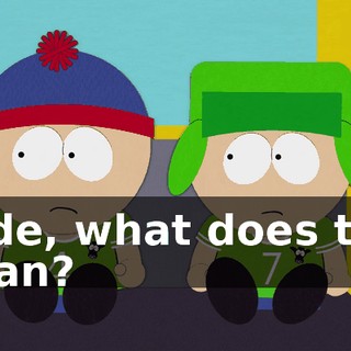 Dude, what does that mean?