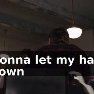 ♪ Gonna let my hair down ♪