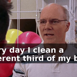 Every day I clean a different third of my body
