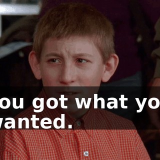 You got what you wanted.