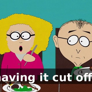 having it cut off?