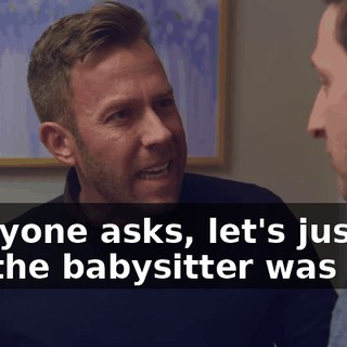 If anyone asks, let's just say the babysitter was late.