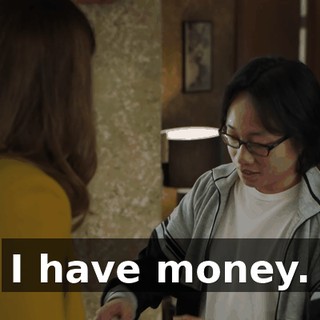 I have money.