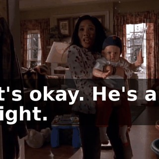 It's okay. He's all right.