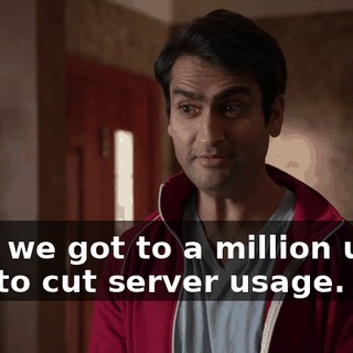 until we got to a million users was to cut server usage.