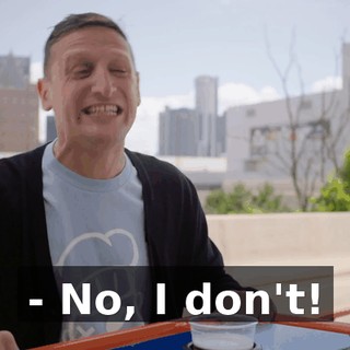 - No, I don't!