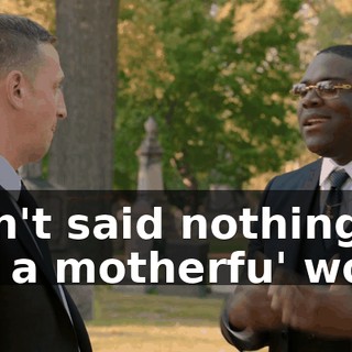 I ain't said nothing but a motherfu' word.