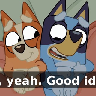 Oh, yeah. Good idea.